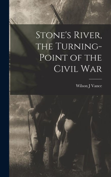 Stone's River, The Turning-Point Of The Civil War - 9781018740744