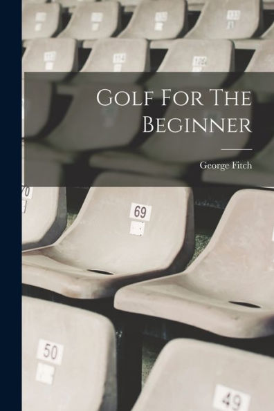 Golf For The Beginner - 9781018747101