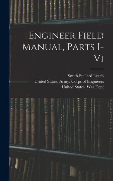 Engineer Field Manual, Parts I-Vi - 9781018747392