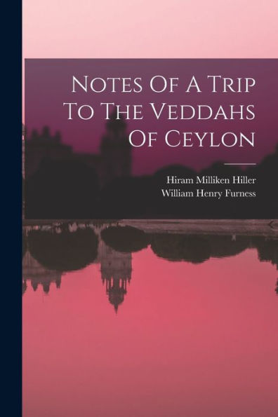 Notes Of A Trip To The Veddahs Of Ceylon - 9781018749181