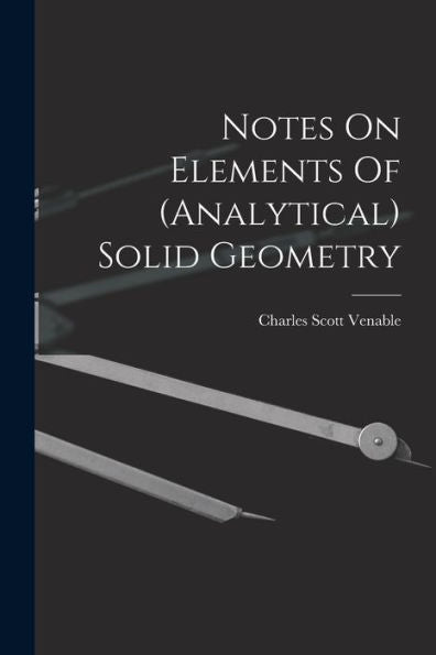 Notes On Elements Of (Analytical) Solid Geometry - 9781018750385