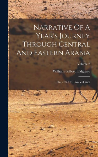 Narrative Of A Year's Journey Through Central And Eastern Arabia: (1862 - 63): In Two Volumes; Volume 2 - 9781018751610