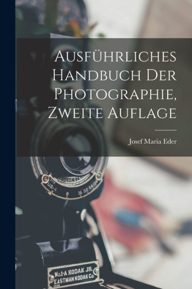Ausführliches Handbuch Der Photographie, Zweite Auflage (German Edition) - 9781018751986