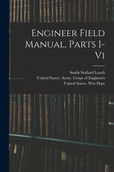 Engineer Field Manual, Parts I-Vi - 9781018752006