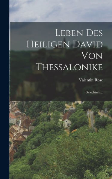 Leben Des Heiligen David Von Thessalonike: Griechisch... (Greek Edition) - 9781018752440