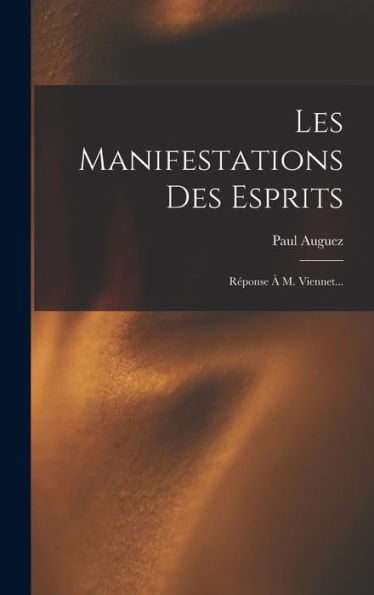Les Manifestations Des Esprits: Réponse À M. Viennet... (French Edition) - 9781018752808