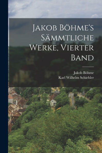 Jakob Böhme's Sämmtliche Werke, Vierter Band (German Edition) - 9781018754086