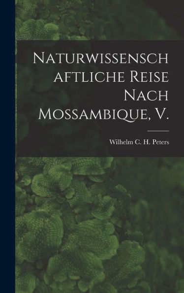 Naturwissenschaftliche Reise Nach Mossambique, V. (German Edition) - 9781018755267
