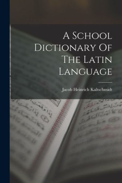 A School Dictionary Of The Latin Language - 9781018757537
