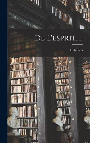 De L'Esprit..... (French Edition) - 9781018758619