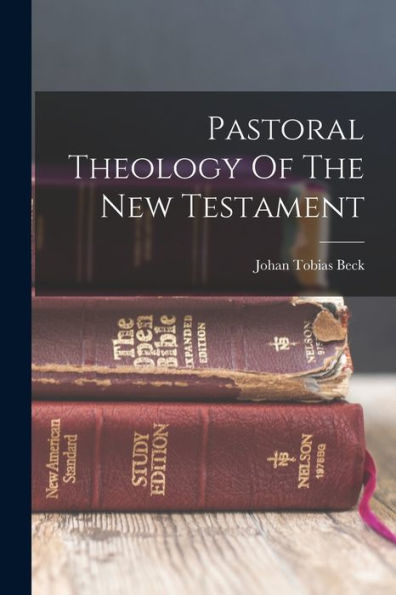 Pastoral Theology Of The New Testament - 9781018759838