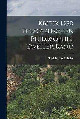 Kritik Der Theoretischen Philosophie, Zweiter Band (German Edition) - 9781018760254