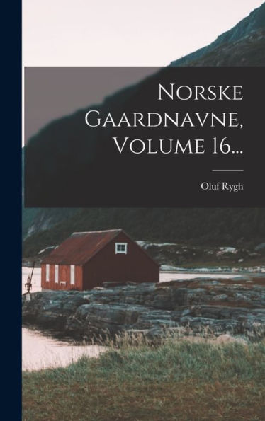 Norske Gaardnavne, Volume 16... (Norwegian Edition) - 9781018761190