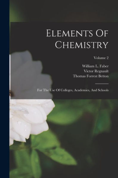 Elements Of Chemistry: For The Use Of Colleges, Academies, And Schools; Volume 2 - 9781018761756