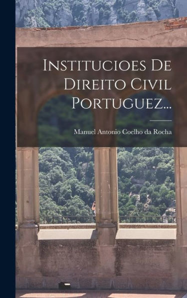 Institucioes De Direito Civil Portuguez... (Portuguese Edition) - 9781018763361