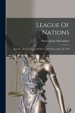 League Of Nations: Speech ... In The Senate Of The United States, June 18, 1919 - 9781018763958