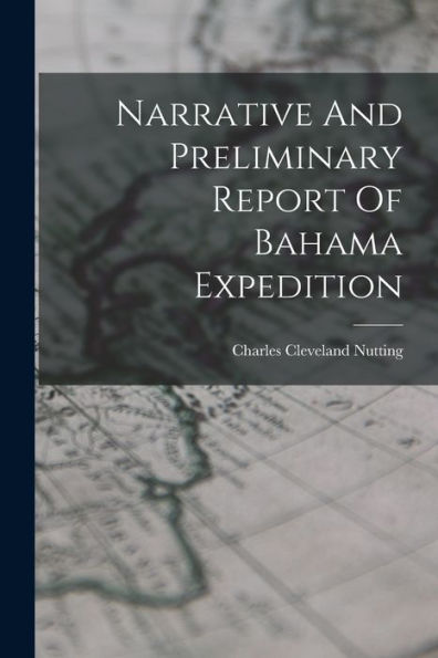 Narrative And Preliminary Report Of Bahama Expedition - 9781018765884