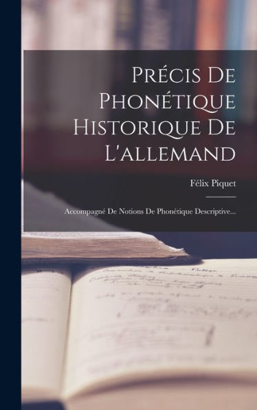 Précis De Phonétique Historique De L'Allemand: Accompagné De Notions De Phonétique Descriptive... (French Edition) - 9781018766409