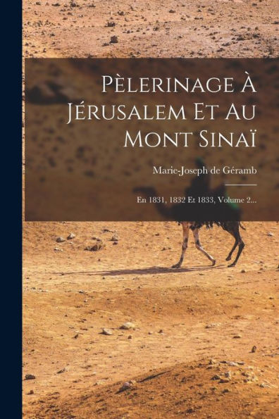 Pèlerinage À Jérusalem Et Au Mont Sinaï: En 1831, 1832 Et 1833, Volume 2... (French Edition) - 9781018767048