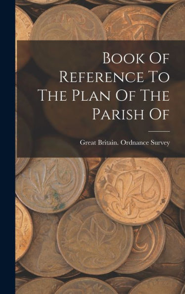 Book Of Reference To The Plan Of The Parish Of - 9781018768144