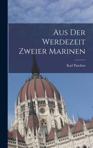 Aus Der Werdezeit Zweier Marinen (German Edition) - 9781018768724
