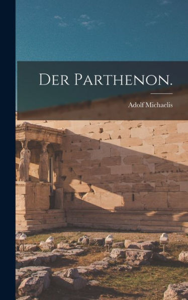 Der Parthenon. (German Edition) - 9781018768885
