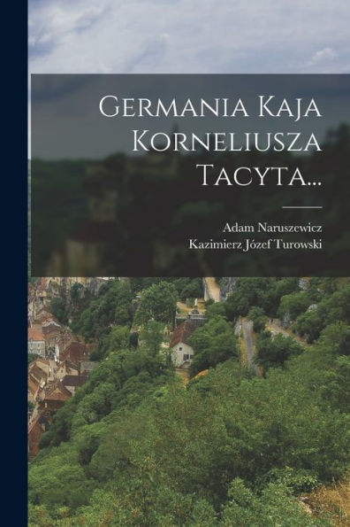 Germania Kaja Korneliusza Tacyta... (Polish Edition) - 9781018769387