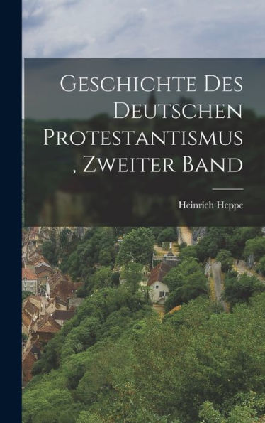Geschichte Des Deutschen Protestantismus, Zweiter Band (German Edition)