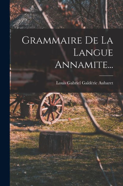 Grammaire De La Langue Annamite... (French Edition) - 9781018770079