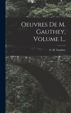 Oeuvres De M. Gauthey, Volume 1... (French Edition) - 9781018770925