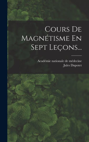 Cours De Magnétisme En Sept Leçons... (French Edition)