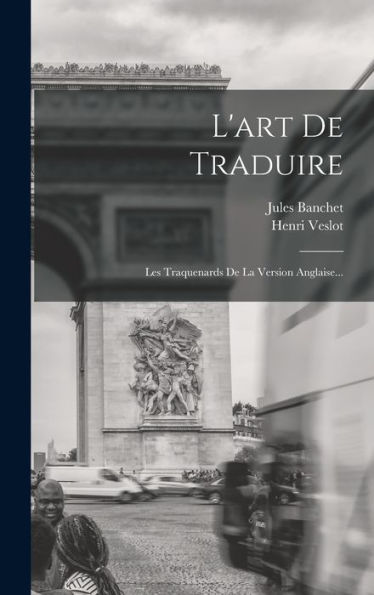 L'Art De Traduire: Les Traquenards De La Version Anglaise... (French Edition) - 9781018772622