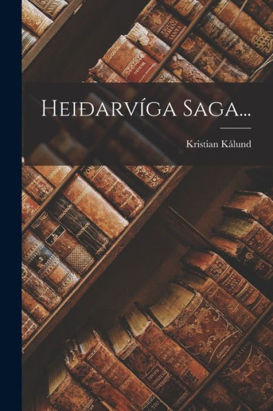 Heiðarvíga Saga... (Icelandic Edition) - 9781018773186