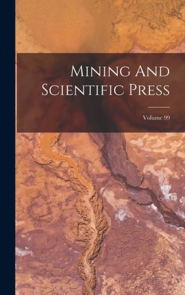 Mining And Scientific Press; Volume 99 - 9781018773964