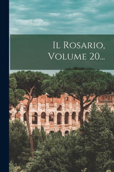 Il Rosario, Volume 20... (Italian Edition) - 9781018777740
