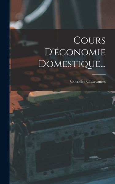 Cours D'Économie Domestique... (French Edition) - 9781018806624