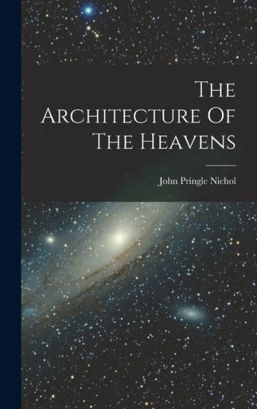 The Architecture Of The Heavens - 9781018806631