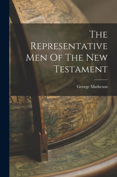 The Representative Men Of The New Testament