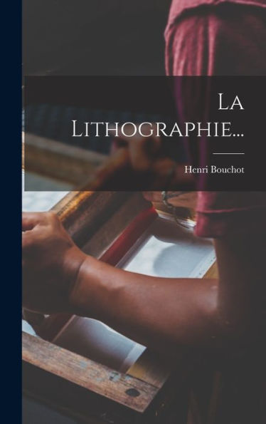 La Lithographie... (French Edition) - 9781018808857