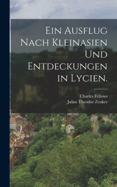Ein Ausflug Nach Kleinasien Und Entdeckungen In Lycien. (German Edition) - 9781018809274