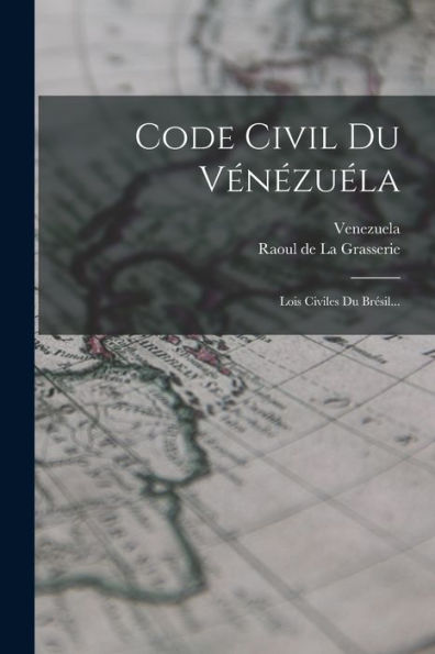Code Civil Du Vénézuéla: Lois Civiles Du Brésil... (French Edition)