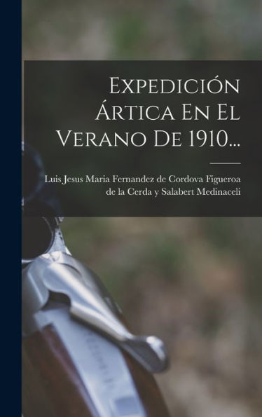 Expedición Ártica En El Verano De 1910... (Spanish Edition) - 9781018810706