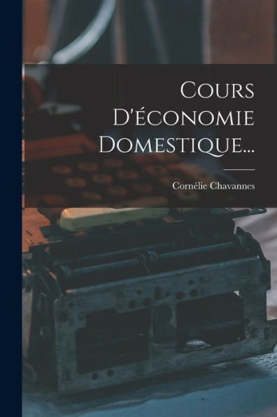 Cours D'Économie Domestique... (French Edition) - 9781018812168