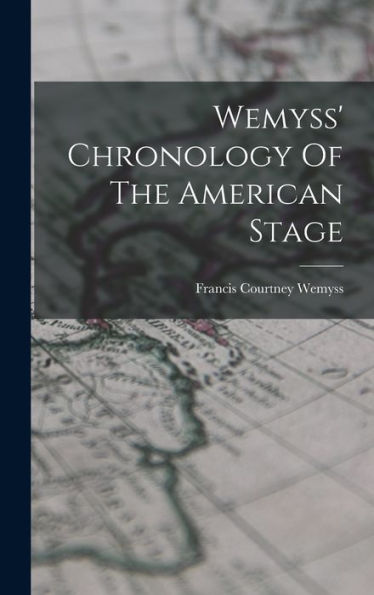 Wemyss' Chronology Of The American Stage - 9781018812502