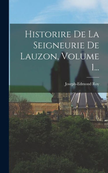 Historire De La Seigneurie De Lauzon, Volume 1... (French Edition) - 9781018812762