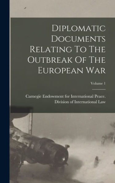 Diplomatic Documents Relating To The Outbreak Of The European War; Volume 1 - 9781018812991