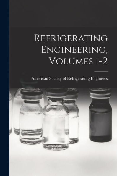 Refrigerating Engineering, Volumes 1-2 - 9781018814216