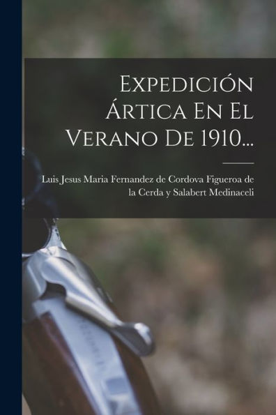 Expedición Ártica En El Verano De 1910... (Spanish Edition) - 9781018815657