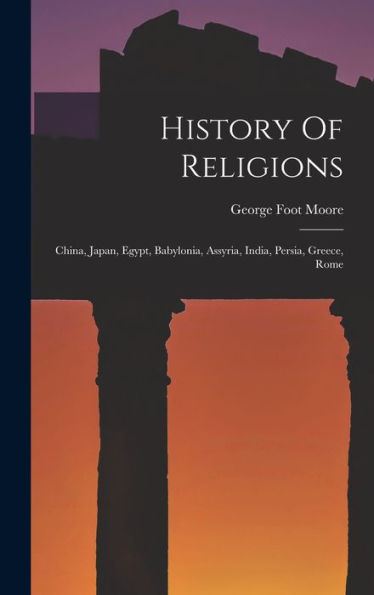 History Of Religions: China, Japan, Egypt, Babylonia, Assyria, India, Persia, Greece, Rome - 9781018816890