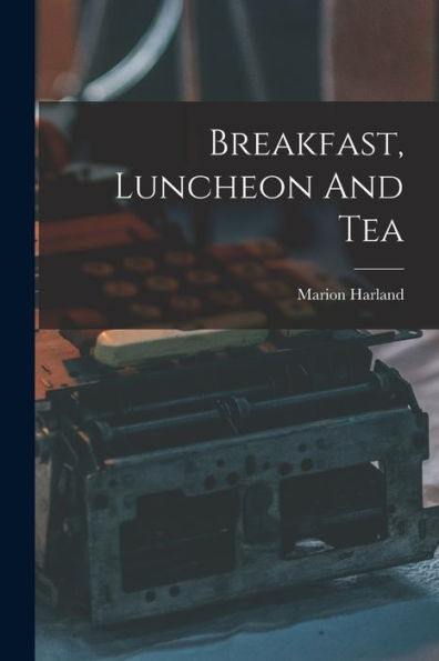 Breakfast, Luncheon And Tea - 9781018817934